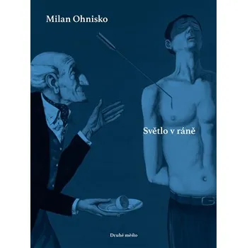 Poezie Světlo v ráně Milan Ohnisko D0344371