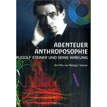 Abenteuer Anthroposophie - Rudolf Steiner und seine Wirkung, 1 DVD - Sünner, Rüdiger