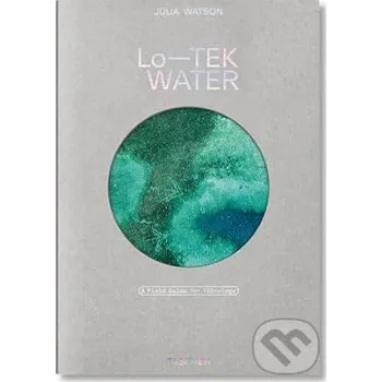 Kniha Julia Watson. Lo―TEK. Water. A Field Guide for TEKnology - Julia Watson Taschen