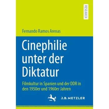 Cinephilie unter der Diktatur - Ramos Arenas, Fernando