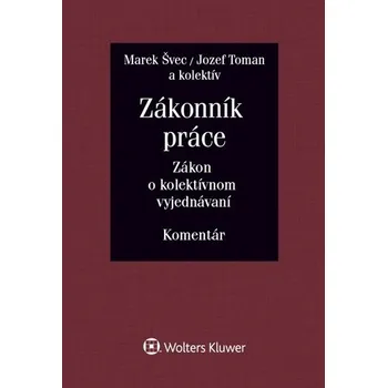 Zákonník práce Zákon o kolektívnom vyjednávaní Marek Švec; Jozef Toman D0511805