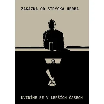 Zakázka od strýčka Herba / Uvidíme se v lepších časech - Stolárik Josef