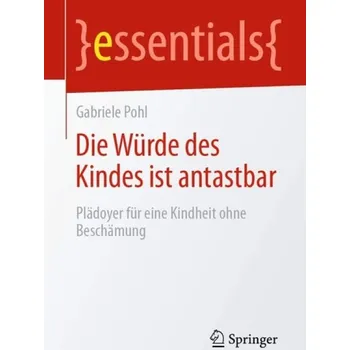 Cizojazyčná kniha Die Wurde des Kindes ist antastbar - Pohl, Gabriele