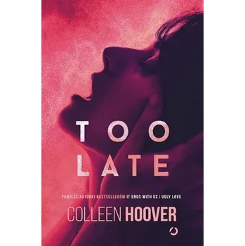 Too Late w.3 - Colleen Hoover