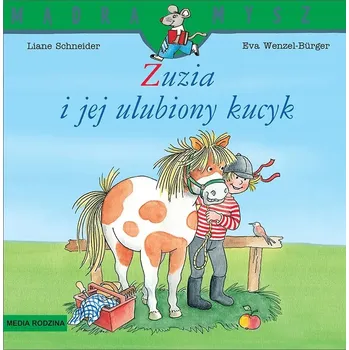 Umění Mądra Mysz. Zuzia i jej ulubiony kucyk Evy Wenzel-Burger, Liane Schneider