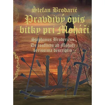 Pravdivý opis bitky pri Moháči - Štefan Brodarič