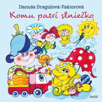 Pohádka Komu patrí slniečko Danuša Dargulová-Faktorová D0532343