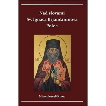 Nad slovami sv. Ignáca Brjančaninova Miron Keruľ-Kmec st. D0627031