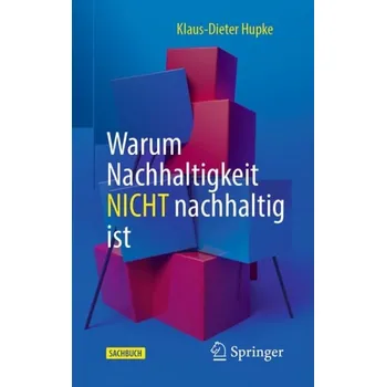 Cizojazyčná kniha Warum Nachhaltigkeit nicht nachhaltig ist - Hupke, Klaus-Dieter