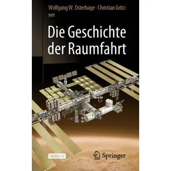 Die Geschichte der Raumfahrt - Osterhage, Wolfgang W. a Gritzner, Christian