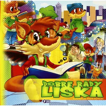Pohádka Dobre rady liska Bajki o mądrości i dobrych radach Opowieści o przyjaźni i mądrych decyzjach Dobre rady na dobranoc Mądre bajki dla dzieci Opowieści o pomocnych zwierzętach Wieczorne bajki o Izabela Jędraszek Bajki o rozwiązywaniu problemów Rady od zwierz