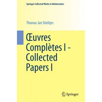 uvres Completes I - Collected Papers I - Stieltjes, Thomas Jan