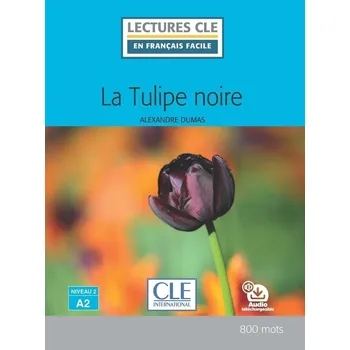 Cizojazyčná kniha La Tulipe noire - Niveau 2/A2 - Lecture CLE en français facile - Livre + Audio téléchargeable
