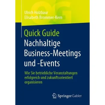 Cizojazyčná kniha Quick Guide Nachhaltige Business-Meetings und -Events - Holzbaur, Ulrich a Brommer-Kern, Elisabeth