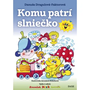 Pohádka Komu patrí slniečko brožovaná Danuša Dargulová-Faktorová DN00457584