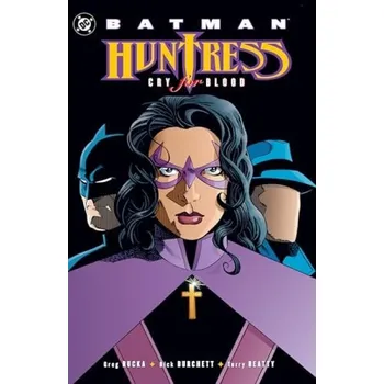 Cizojazyčná kniha Batman: Huntress - Cry for Blood (2025 Edition) - Rucka, Greg a Burchett, Rick