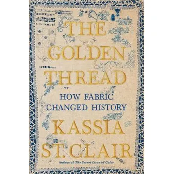 Umění Golden Thread – Kassia St Clair (EN)