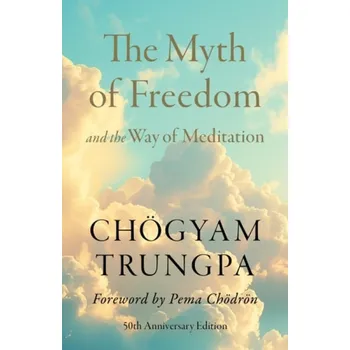 Cizojazyčná kniha Myth of Freedom and the Way of Meditation - Trungpa, Chogyam a Chodron, Pema