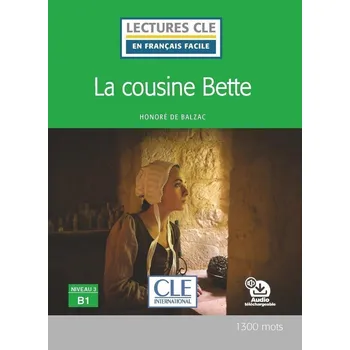 Cizojazyčná kniha La cousine Bette - Niveau 3/B1 - Lecture CLE en français facile - Livre + CD