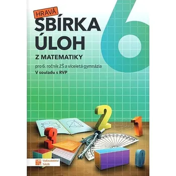 Matematika Hravá sbírka úloh z matematiky 6: pro 6. ročník ZŠ Kniha