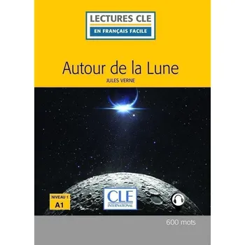 Francouzský jazyk Autour de la lune - Niveau 1/A1 - Lecture CLE en français facile - Livre + Audio téléchargeable