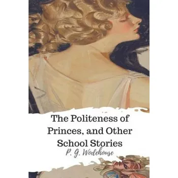 Kniha The Politeness of Princes, and Other School Stories (P G Wodehouse)(Brožovaná)