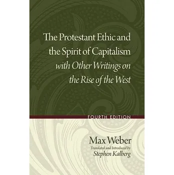Cizí jazyk Protestant Ethic and the Spirit of Capitalism with Other Writings on the Rise of the West (Max Weber)(Brožovaná)