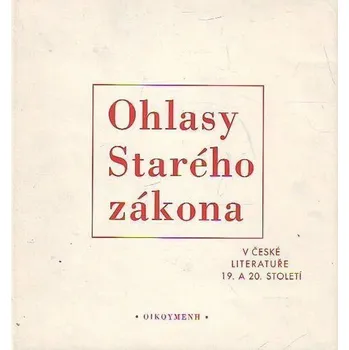 Kniha Ohlasy Starého zákona v české literatuře 19. a 20. století