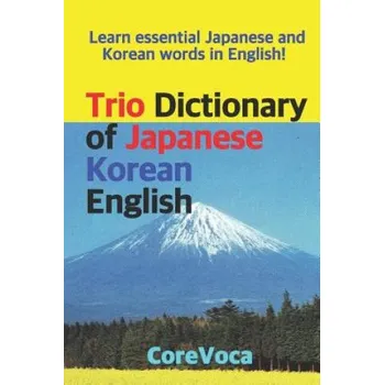 Cizojazyčná kniha Trio Dictionary of Japanese-Korean-English: Learn Essential Japanese and Korean Words in English! (Taebum Kim)(Brožovaná)
