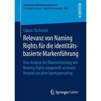 Relevanz von Naming Rights fur die identitatsbasierte Markenfuhrung - Stichnoth, Fabian
