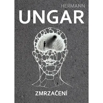 Zmrzačení - Hermann Ungar