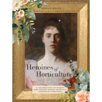 Cizojazyčná kniha Heroines of Horticulture - White, Stefan