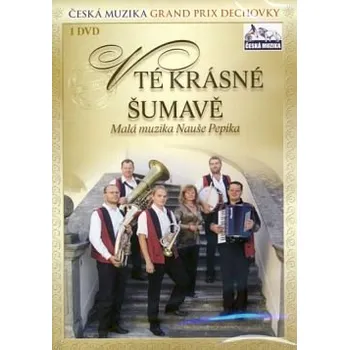 Zahraniční hudba Malá muzika Nauše Pepíka - V té krásné Šumavě (DVD, CSMD069)