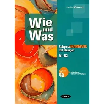 Německý jazyk Wie und Was - Referenz grammatik mit Übungen (A1-B2) + CD ROM