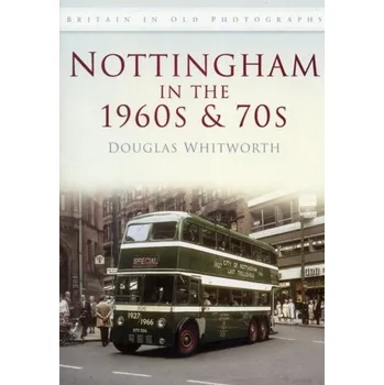 Nottingham in the 1960s & 1970s - Whitworth, Douglas
