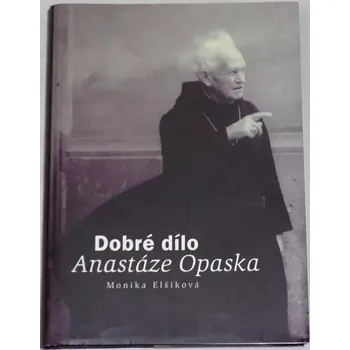 Literární biografie Elšíková Monika - Dobré dílo Anastáze Opaska