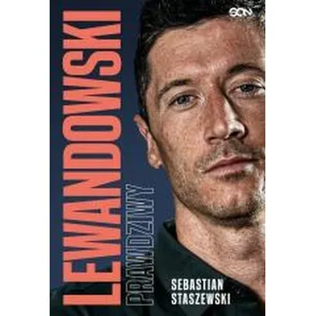 Lewandowski. Prawdziwy - Staszewski Sebastian
