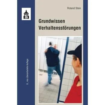 Grundwissen Verhaltensstörungen - Stein, Roland