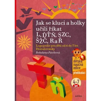 Předškolní výuka Jak se kluci a holky učili říkat L, ĎŤŇ, CSZ, ČŠŽ, R a Ř (Bohdana Pávková)(Brožovaná)