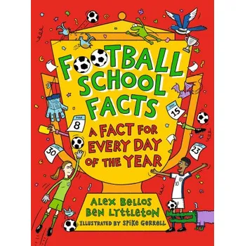 Cizojazyčná kniha Football School Facts: A Fact for Every Day of the Year (Alex Bellos,Ben Lyttleton)(Pevná)