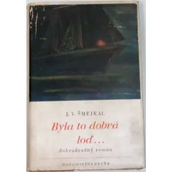Literární biografie Šmejkal J. V. - Byla to dobrá loď...