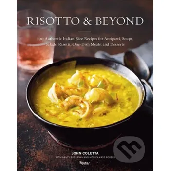 Risotto & Beyond - John Coletta, Monica Kass Rogers, Nancy Ross Ryan Rizzoli Universe