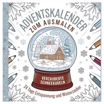 Encyklopedie Adventskalender zum Ausmalen: Verzauberte Schneekugeln - 24 Tage Entspannung und Winterzauber - Star, Lisa