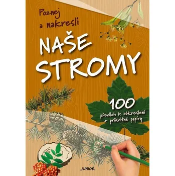 Naše stromy - 100 předloh k obkreslení + průsvitné papíry