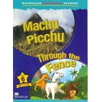 Učebnice Macmillan Children´s Readers Level 6 Machu Picchu /Through the Fence