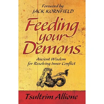 Feeding Your Demons: Ancient Wisdom for Resolving Inner Conflict – Tsultrim Allione
