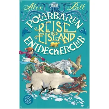 Der Polarbären-Entdeckerclub 1 - Reise ins Eisland - Bell Alex