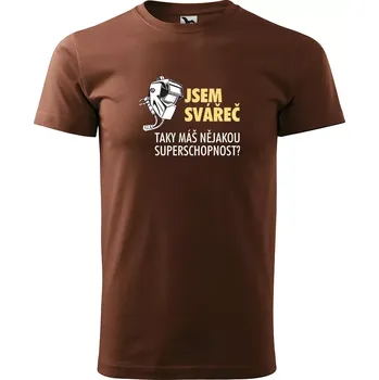 Sablio Tričko s potiskem Jsem svářeč, taky máš nějakou superschopnost? - hnědé S