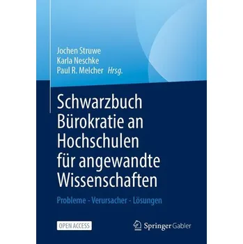 Schwarzbuch Bürokratie an Hochschulen für angewandte Wissenschaften - Struwe, Jochen