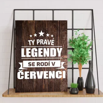 Plechová cedule Sablio Dárková cedulka Ty pravé legendy se rodí v červenci: 30x40 cm